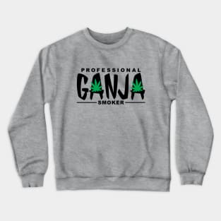 Professional Ganja Smoker Crewneck Sweatshirt